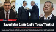 Saygılı'dan Özgür Özel'e 'Tugay' Tepkisi