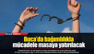 Buca’da bağımlılıkla mücadele masaya yatırılacak