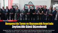 Bergama’da Tarım ve Hayvancılık Fuarı’nda Zeytincilik Günü Düzenlendi
