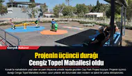 Projenin üçüncü durağı Cengiz Topel Mahallesi oldu