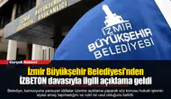 İzmir Büyükşehir Belediyesi'nden İZBETON davasıyla ilgili açıklama geldi