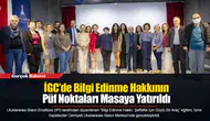 İGC’de Bilgi Edinme Hakkının Püf Noktaları Masaya Yatırıldı
