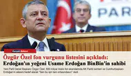 Özgür Özel fon vurgunu listesini açıkladı: Erdoğan'ın yeğeni Usame Erdoğan BinBin'in sahibi