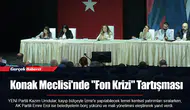 Konak Meclisi'nde "Fon Krizi" Tartışması