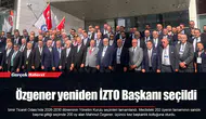 Özgener yeniden İZTO Başkanı seçildi