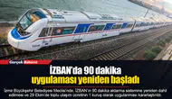 İZBAN’da 90 dakika uygulaması yeniden başladı