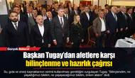 Başkan Tugay’dan afetlere karşı bilinçlenme ve hazırlık çağrısı