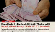 Emeklilerin 3 yıldır beklediği teklif Meclise geldi: Kabul edilirse her ay 25 bin 153 TL ödenecek