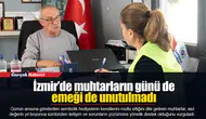 İzmir’de muhtarların günü de emeği de unutulmadı