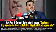AK Parti Genel Sekreteri İnan: "Onların Siyasetinde Yolsuzluk Bir Liyakat Madalyasıdır"