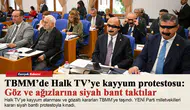 TBMM’de Halk TV’ye kayyum protestosu: Göz ve ağızlarına siyah bant taktılar