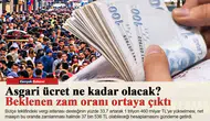 Asgari ücret ne kadar olacak? Beklenen zam oranı ortaya çıktı