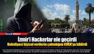 İzmir’i Hackerlar ele geçirdi... Belediyesi kişisel verilerin çalındığını KVKK’ya bildirdi