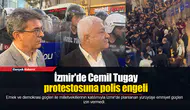 İzmir'de Cemil Tugay protestosuna polis engeli