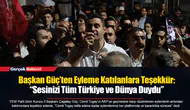 Başkan Güç’ten Eyleme Katılanlara Teşekkür: “Sesinizi Tüm Türkiye ve Dünya Duydu”