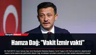 Hamza Dağ: "Vakit İzmir vakti"