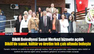 Dikili’de sanat, kültür ve üretim tek çatı altında buluştu