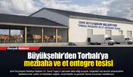 Büyükşehir’den Torbalı’ya mezbaha ve et entegre tesisi