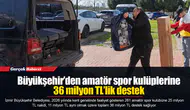 Büyükşehir’den amatör spor kulüplerine 36 milyon TL’lik destek