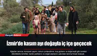 İzmir’de kasım ayı doğayla iç içe geçecek