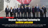 Başkan Tugay’dan Gaziantep'in tarihine yolculuk