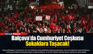 Balçova’da Cumhuriyet Coşkusu Sokaklara Taşacak!
