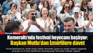 Kemeraltı’nda festival heyecanı başlıyor: Başkan Mutlu’dan İzmirlilere davet