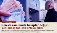 Emekli zammında hesaplar değişti: Yeni maaş tablosu ortaya çıktı