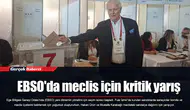 EBSO'da meclis için kritik yarış