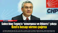 Salıcı’dan Tugay’a “omurgasız ve ihbarcı” çıkışı: Özel’e hesap verme çağrısı