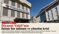 Diyanet Vakfı’nın faizsiz fon talimatı ve yönetim krizi