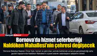 Bornova’da hizmet seferberliği... Naldöken Mahallesi’nin çehresi değişecek