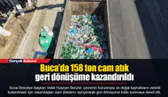 Buca’da 158 ton cam atık geri dönüşüme kazandırıldı