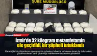 İzmir'de 32 kilogram metamfetamin ele geçirildi, bir şüpheli tutuklandı