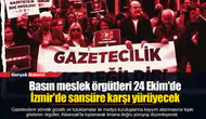 Basın meslek örgütleri 24 Ekim'de İzmir'de sansüre karşı yürüyecek