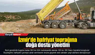 İzmir’de hafriyat toprağına doğa dostu yönetim