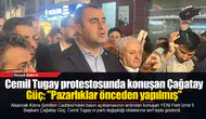 Cemil Tugay protestosunda konuşan Çağatay Güç: "Pazarlıklar önceden yapılmış"