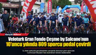 Veloturk Gran Fondo Çeşme by Salcano’nun 10’uncu yılında 809 sporcu pedal çevirdi
