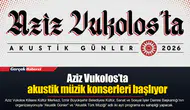 Aziz Vukolos’ta akustik müzik konserleri başlıyor