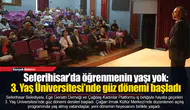 Seferihisar’da öğrenmenin yaşı yok: 3. Yaş Üniversitesi’nde güz dönemi başladı