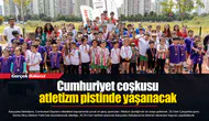 Cumhuriyet coşkusu atletizm pistinde yaşanacak