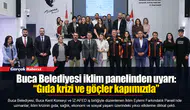 Buca Belediyesi iklim panelinden uyarı: “Gıda krizi ve göçler kapımızda”