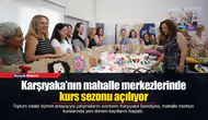 Karşıyaka’nın mahalle merkezlerinde kurs sezonu açılıyor
