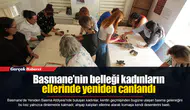 Basmane’nin belleği kadınların ellerinde yeniden canlandı