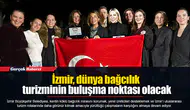 İzmir, dünya bağcılık turizminin buluşma noktası olacak