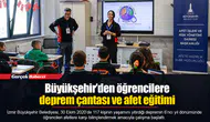 Büyükşehir’den öğrencilere deprem çantası ve afet eğitimi