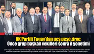 AK Partili Tugay’dan peş peşe zirve: Önce grup başkan vekilleri sonra il yönetimi