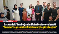 Başkan Eşki’den Doğanlar Mahallesi’ne ev ziyareti... "Bornova’da yaşam kent bostanlarıyla güzelleşiyor"