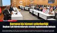 Bornova’da hizmet seferberliği... Başkan Eşki bürokratlarıyla strateji toplantısında buluştu