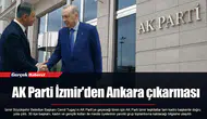 AK Parti İzmir'den Ankara çıkarması